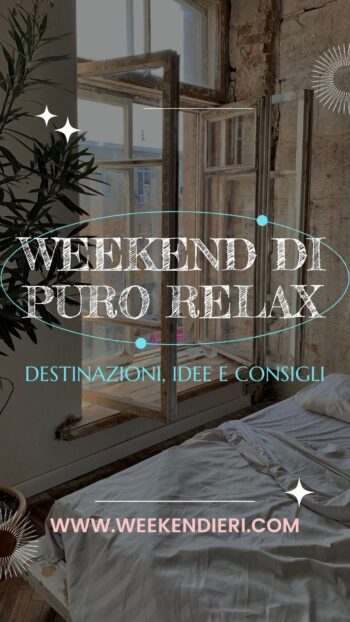 6 destinazioni e tante idee per un weekend di puro relax - I Weekendieri